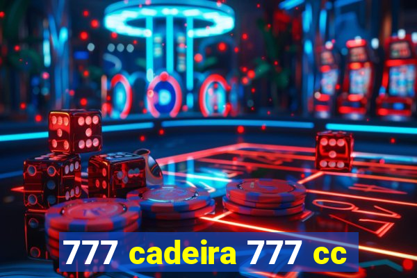 777 cadeira 777 cc